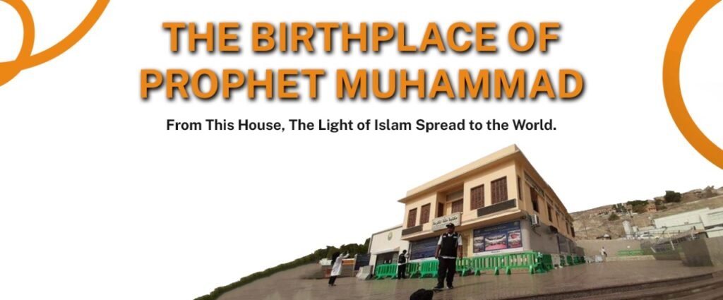 Birthplace of Prophet Muhammad ﷺ Birthplace of Prophet Muhammad ﷺ